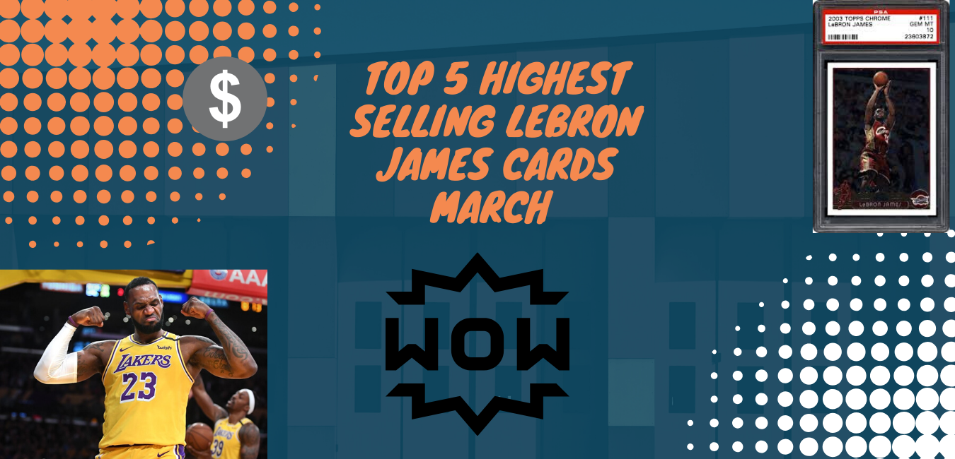 Top 5 Highest Selling Lebron James Cards March 2020